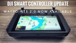 DJI Smart Controller Update  Waypoints 20 Now Supported [upl. by Maggs24]