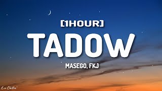 Masego FKJ  Tadow Lyrics 1HOUR [upl. by Ahsan]