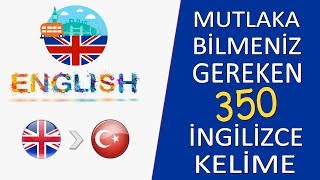 İNGİLİZCE KONUŞMAK İÇİN MUTLAKA BİLMENİZ GEREKEN 350 TEMEL KELİME  İngilizceTürkçe [upl. by Onurb]