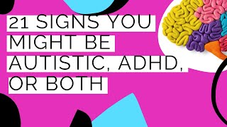 21 Signs Youre Autistic ADHD or BOTH  Neurodivergent Magic [upl. by Greiner]