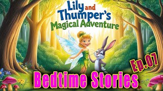 Bedtime Stories Ep07  Lily and Thumpers Magical Adventure [upl. by Rodmur834]