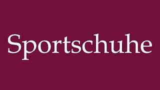 How to Pronounce Sportschuhe Sneakers Correctly in German [upl. by Elicia497]