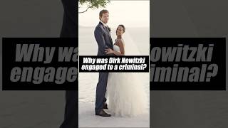 Why was Dirk Nowitzki engaged to a criminal celebrity nba dirknowitzki dallasmavericks [upl. by Deaner292]