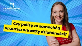 Czy polisę za samochód wrzucisz w koszty działalności [upl. by Asiat400]