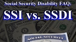 Social Security Disability FAQ The Difference between SSI amp SSDI [upl. by Wojak]