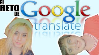 ¡¡ EL RETO de Google Translate [upl. by Hendrick805]