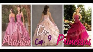 Asuntos de Princesas Cap 9 La fiesta [upl. by Lelith]