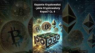 Kopanie Kryptowalut  jakie Kryptowaluty Kopać Cz 4 Kopalniekrypto kopaniekryptowalut [upl. by Mandie749]