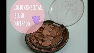 Como Consertar Blush Quebrado  por Luciana Aragão [upl. by Vergil]