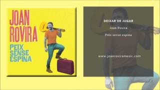 Joan Rovira  Deixar de jugar Single Oficial [upl. by Katherine]