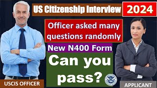 US Citizenship Interview 2024  Officer asked many new N400 questions randomly [upl. by Depoliti]