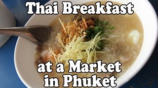 Phuket Street Food Thai Breakfast at a Market in Phuket Morning Market Food Tour in Thailand [upl. by Karl]