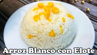 Arroz Blanco con Elote Ala Perfección [upl. by Vincent]