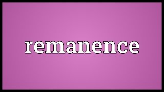 Remanence Meaning [upl. by Leinad]