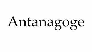 How to Pronounce Antanagoge [upl. by Ahcsas836]