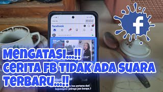 Cara Mengatasi FB error Status Facebook Tidak Ada Suara 2024 \\ 100 work [upl. by Elokin619]