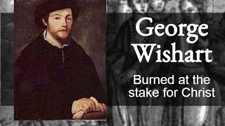 George Wishart Burned at the stake for Christ [upl. by Hsetih]