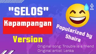 SELOS  KAPAMPANGAN VERSION  POPULARIZED BY SHAIRA  ORIGINAL ARTIST LENKA  PULOSANG KAPAMPANGAN [upl. by Sirdi260]