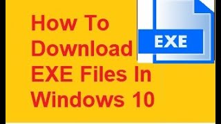 How To Download EXE Files In Win 78910 and 11 [upl. by Gujral]