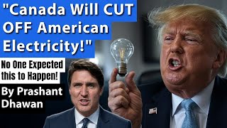 Canada Will CUT OFF American Electricity  Governor Justin is Very Angry  By Prashant Dhawan [upl. by Olram]