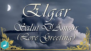 Elgar  Salut DAmour Love Greeting [upl. by Pilihp18]