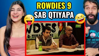 Rowdies 9  Sab Qtiyapa hai  Reaction [upl. by Dnomder]