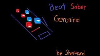 Beat Saber Geronimo by Sheppard Expert [upl. by Sorensen]