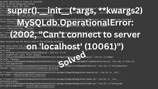 MySQLdbOperationalError 2002 quotCant connect to server on localhost 10061quot Solved Error 🐍 [upl. by Cul]