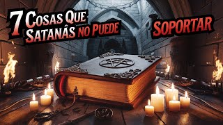 Descubre las 7 Cosas Que Satanás No Puede Hacer [upl. by Ahseital]