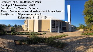 17 November 2024NG Kerk Oudtshoorn ParkPrediker Ds Quintes Scholtz Die waarde van dankbaarheid [upl. by Ecnaret]