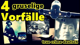 4 gruselige Vorfälle true crime deutsch [upl. by Quinn]