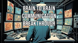 Brain to Brain Communication Breakthrough [upl. by Zea]