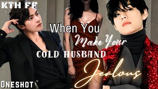 When You Make Your Cold Husband Jealous Taehyung ff  Oneshot [upl. by Eide]