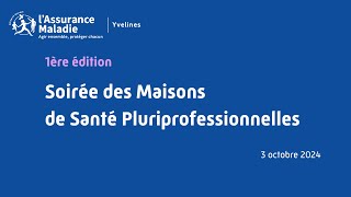 Soirée des Maisons de Santé Pluriprofessionnelles MSP  CPAM des Yvelines 3 octobre 2024 [upl. by Selin933]