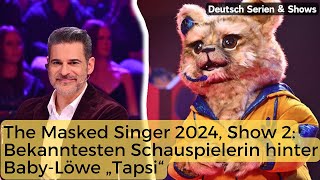 The Masked Singer 2024 Show 2 Bekanntesten Deutschen Schauspielerin hinter BabyLöwe ​​„Tapsi“ [upl. by Doss389]