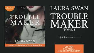 « Troublemaker tome 2 » de Laura Swan lu par Juliette Mandrillon et Paul Andal l Livre audio [upl. by Aenert]