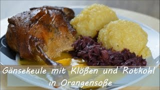 Gänsekeule mit Klößen und Rotkohl in Orangensoße [upl. by Riocard]