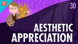 Aesthetic Appreciation Crash Course Philosophy 30 [upl. by Dajma]