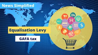 Equalization Levy  GAFA Tax News Simplified  ForumIAS [upl. by Drolyag124]