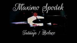 MAXIMO SPODEK TATUAJE BOLERO ROMANTICO DE GABRIEL RUIZ EN VERSION INSTRUMENTAL [upl. by Eiramanel]