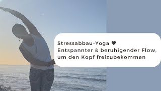 StressabbauYoga ♥ Ein entspannter und beruhigender Flow um den Kopf freizubekommen [upl. by Newfeld]