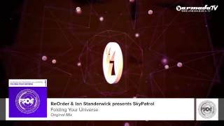 ReOrder amp Ian Standerwick presents SkyPatrol  Folding Your Universe Original Mix [upl. by Yennej]