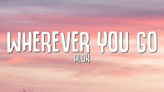 Alok  Wherever You Go Lyrics ft John Martin [upl. by Derfiniw275]