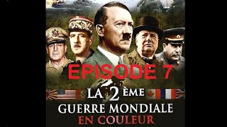 Episode 7 Seconde Guerre Mondiale en couleur [upl. by Joye]