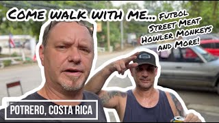 Come walk with me  Potrero Costa Rica  Futbol street meat monkeys amp more [upl. by Chong]