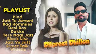 Dilpreet Dhillon All Songs 2024  Dilpreet Dhillon Jukebox  Dilpreet Dhillon NonStop  Punjabi Song [upl. by Ajidahk361]