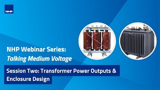 NHP Webinar Series Talking Medium Voltage  Transformer Power Outputs and Enclosure Design [upl. by Alyahs413]