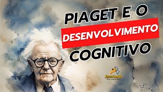 Teoria do Desenvolvimento Cognitivo de Piaget [upl. by Laram169]