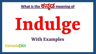 Indulge Meaning in Kannada  Indulge in Kannada  Indulge in Kannada Dictionary [upl. by Herve]