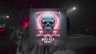 Loic D ft Evil k  Welcome To The Club KStyle Remix [upl. by Jany609]